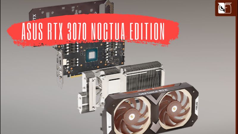 ASUS RTX 3070 Noctua Edition Anunciada De Manera Oficial