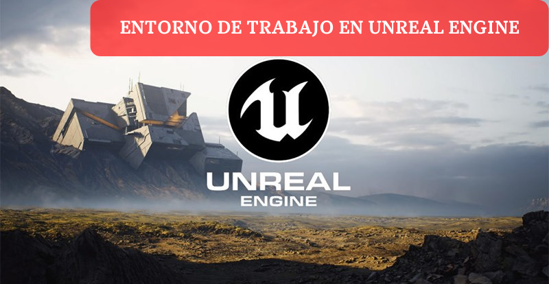 Interfaz De Unreal Engine En Profundidad