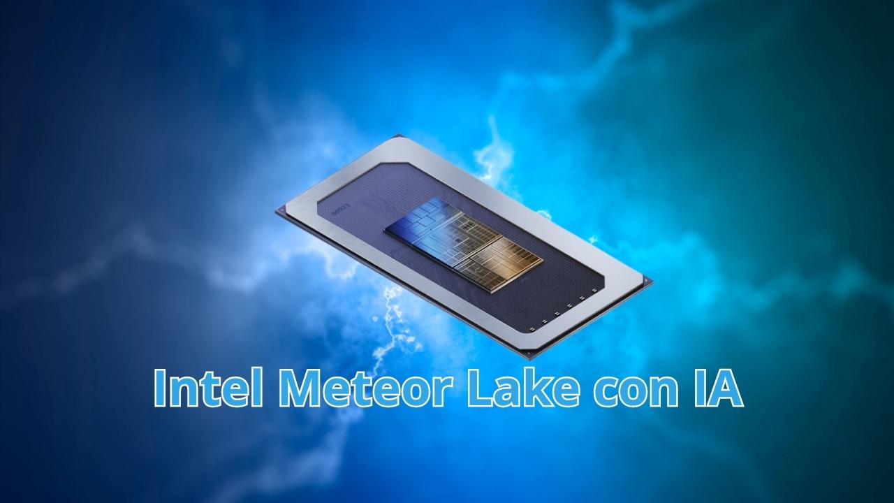 Intel Meteor Lake ahora con motor de aceleración IA