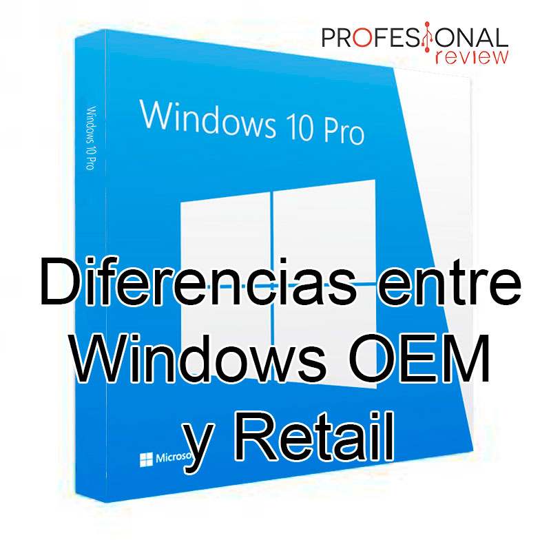 Diferencias entre Windows OEM y Retail: te lo explicamos al detalle