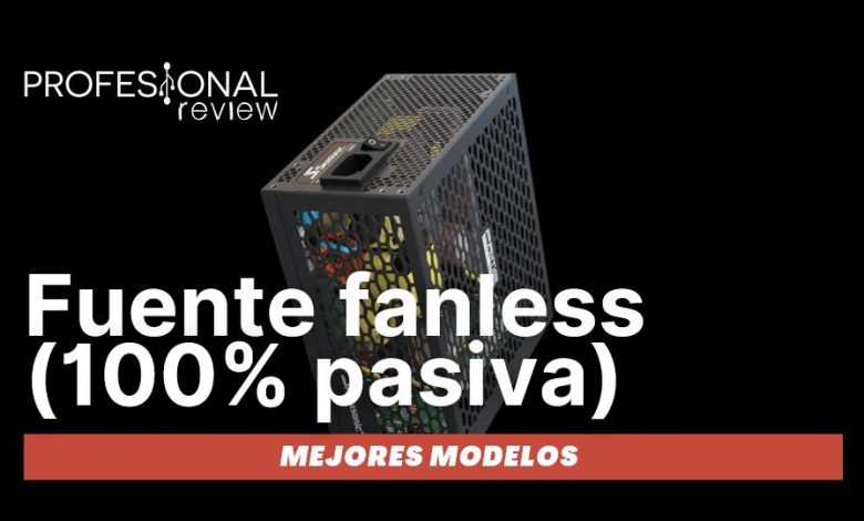 Fuente fanless mejores modelos