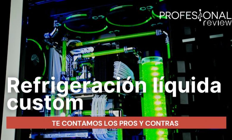 Refrigeracion liquida custom Pros y Contras