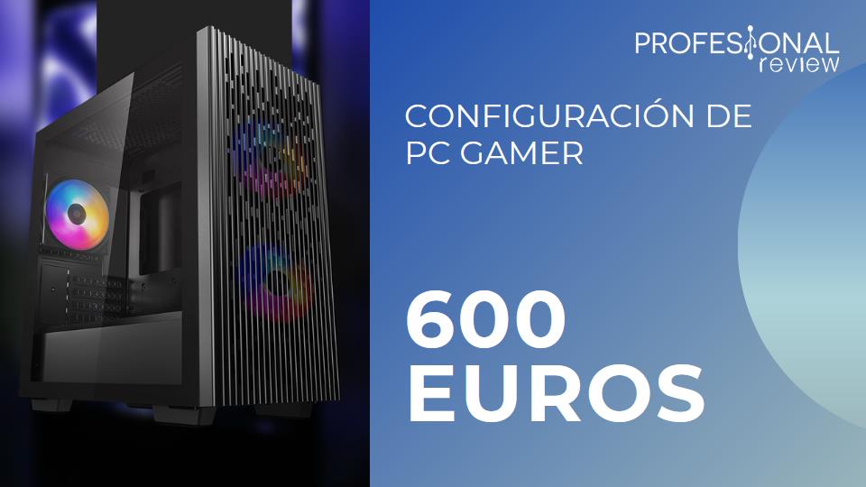 Configuración PC Gamer 600 EUROS 【 2024 】 🥇