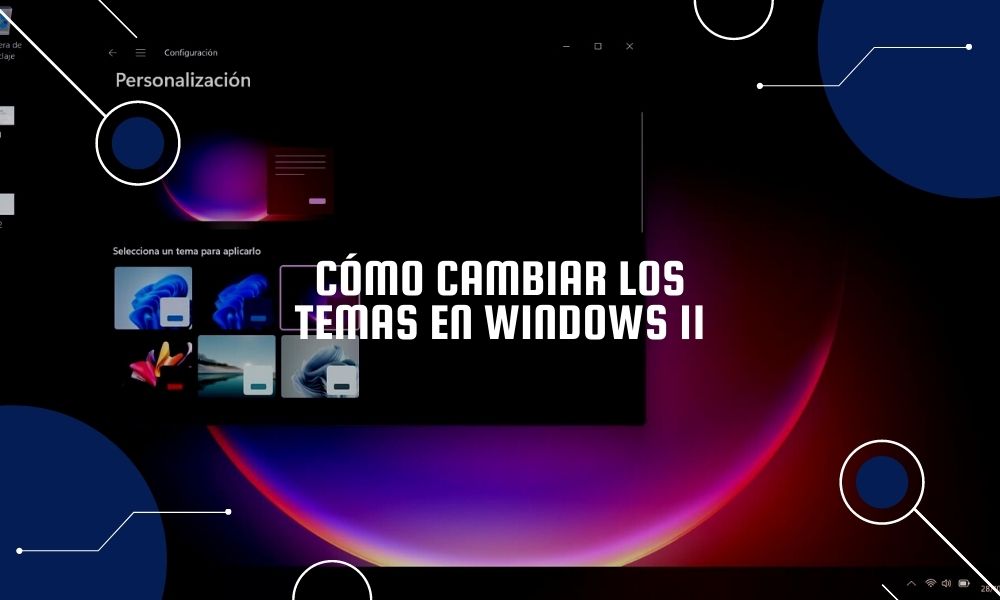 Cómo Cambiar Los Temas En Windows 11 【 Paso A Paso 8712