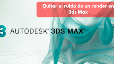 Cómo quitar el ruido de un render en 3ds Max