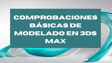 Comprobaciones básicas de modelado en 3ds Max