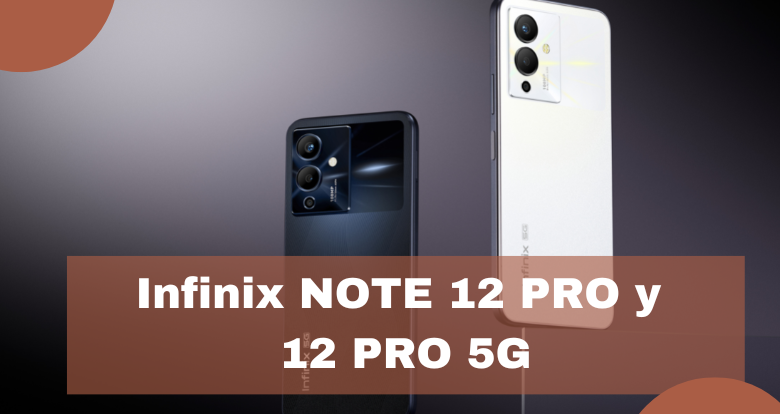 Infinix NOTE 12 PRO y 12 PRO 5G en promoción