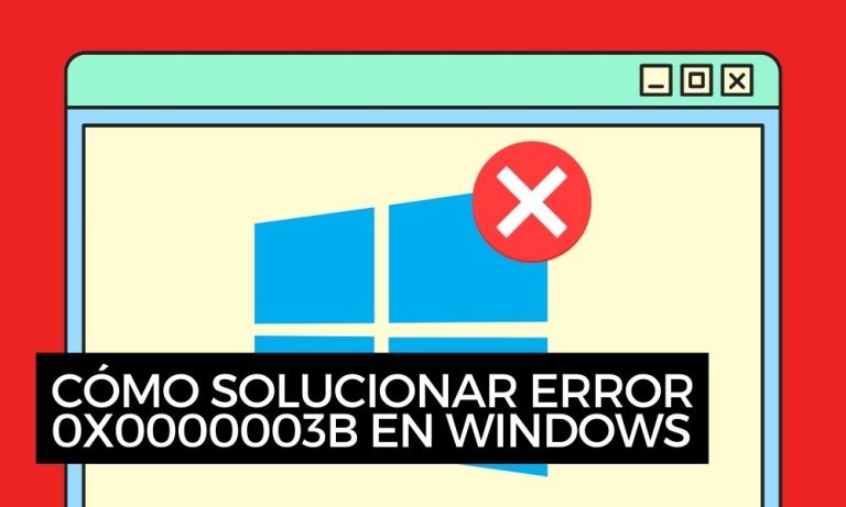 Cómo Solucionar Error 0x0000003B En Windows