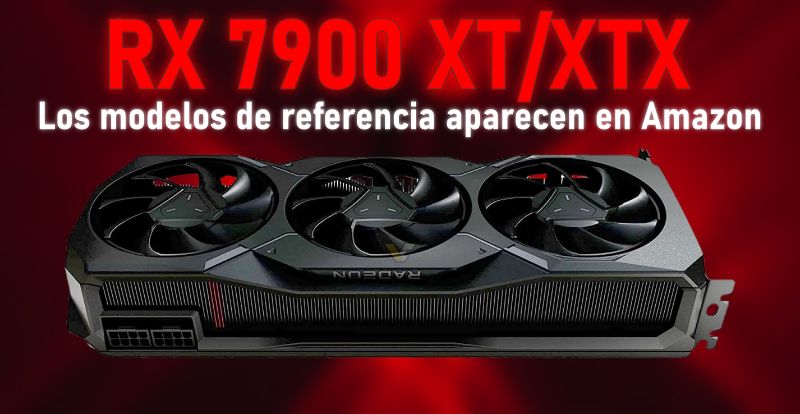 AMD RX 7900 XT y 7900 XTX aparecen en Amazon con sus diseños de referencia