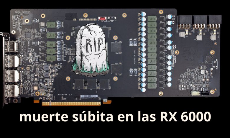 AMD Radeon RX 6000 muerte súbida