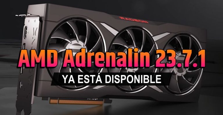 AMD Adrenalin 23.7.1 Ya Está Disponible ¿Qué Es Lo Que Trae?