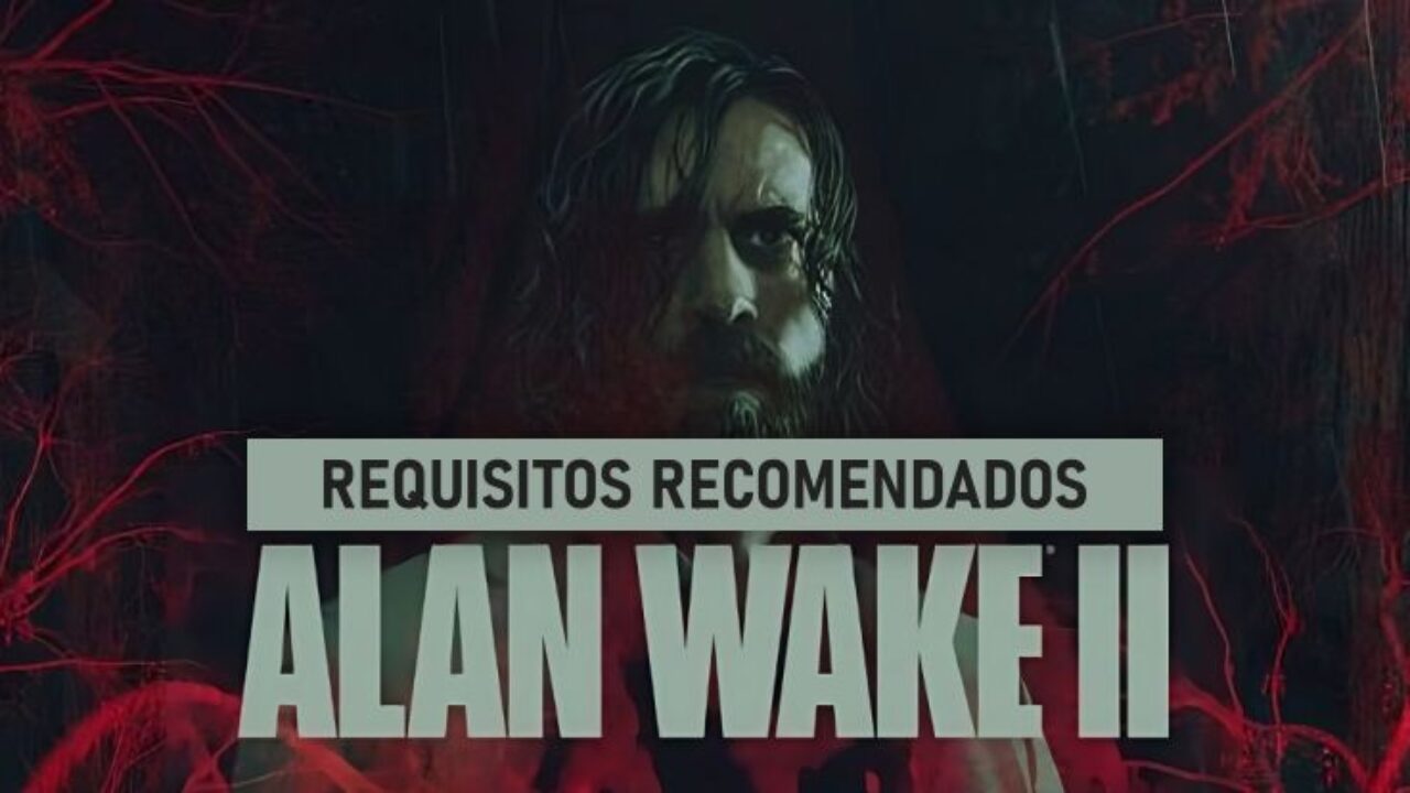 REQUISITOS MINIMOS PARA ALAN WAKE 2 EN PC. SE VIENE FUERTE LA COSA 😂