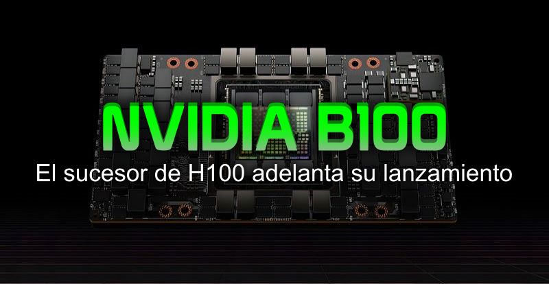 Nvidia B100 'Blackwell' Se Adelanta Al Segundo Trimestre Del 2024