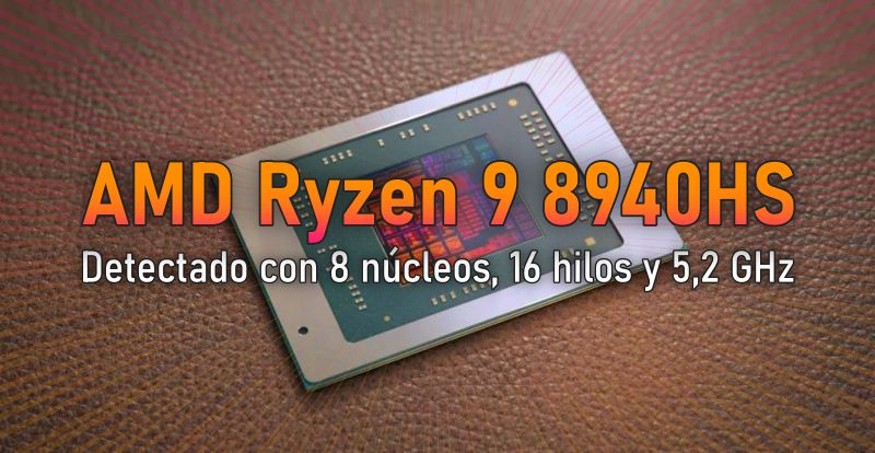 AMD Ryzen 9 8940HS Detectado con 8 n cleos y 5 2 GHz