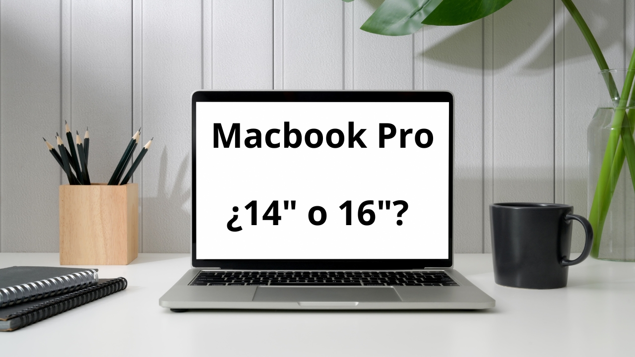 MacBook Pro de 14 vs 16 pulgadas te sorprenderán sus diferencias