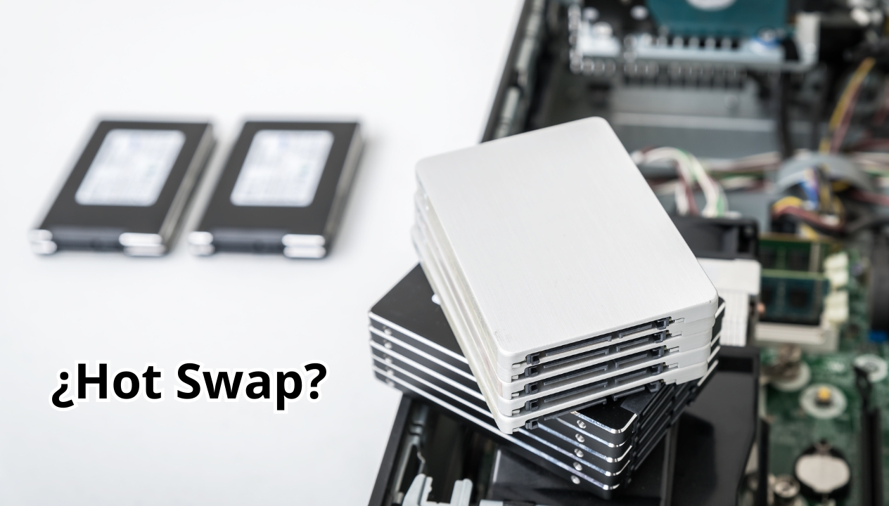 Hot swap en discos duros y SSD ¿Por qué debes conocer esta tecnología?