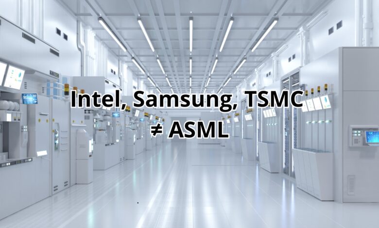 Intel, Samsung, TSMC vs ASML