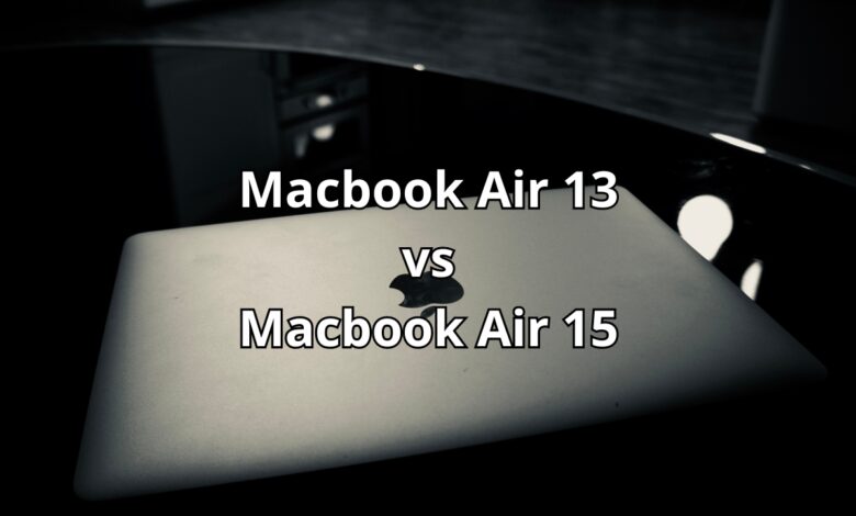 Macbook Air 13 vs Macbook Air 15