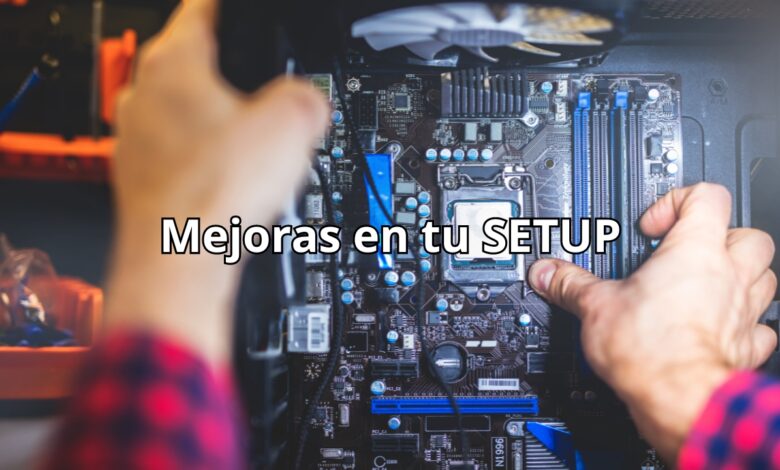 mejoras del SETUP de tu PC