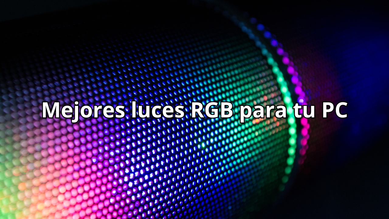 Las luces RGB para PC recomendadas que debes comprar