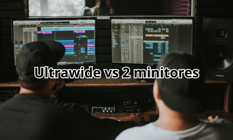 ultrawide vs 2 monitores