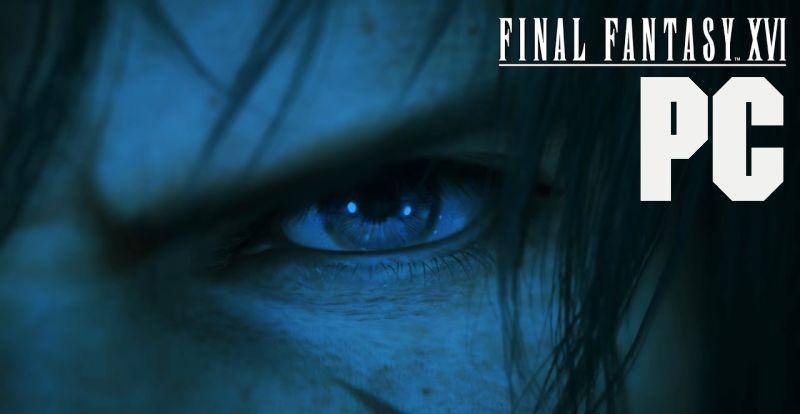 Final Fantasy 16 llegará a PC el 17 de septiembre, una demo ya esta disponible