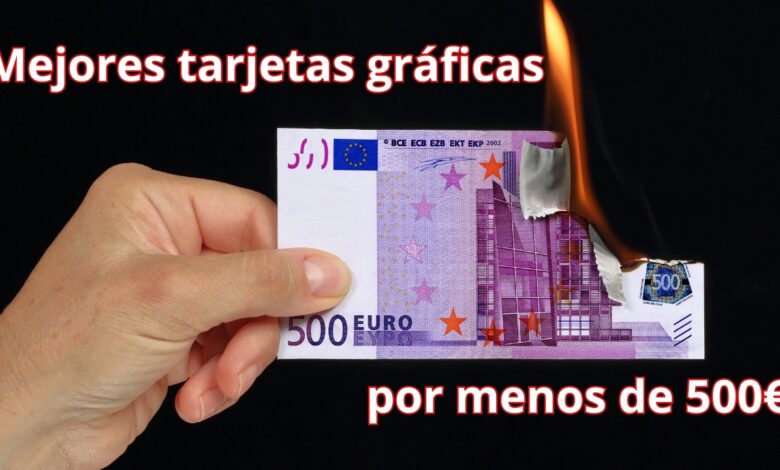 mejores tarjetas gráficas por menos de 500 euros