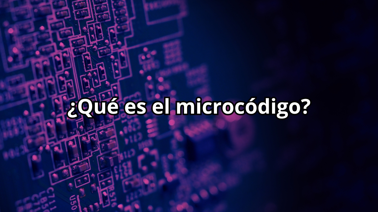 Microcódigo en un procesador ¿Qué es? ¿Cómo soluciona los problemas en CPU?