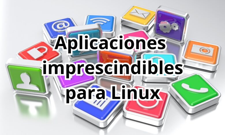 aplicaciones imprescindibles para Linux