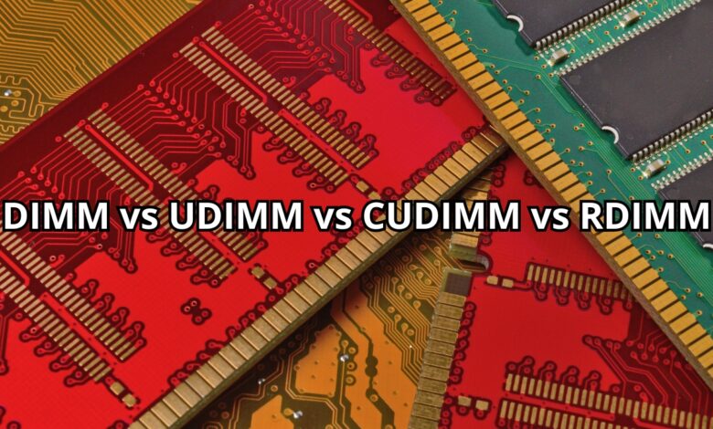 DIMM VS UDIMM VS CUDIMM VS RDIMM