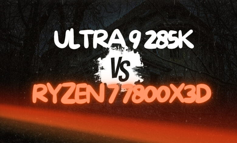 Ultra 9 285K vs Ryzen 7 7800X3D