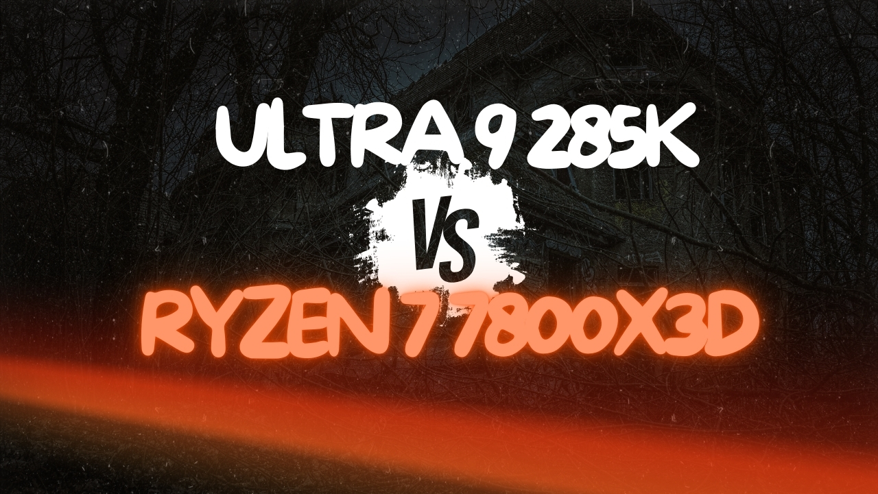 Ultra 9 285K vs Ryzen 7 7800X3D ¿Cuál es mejor para GAMING?