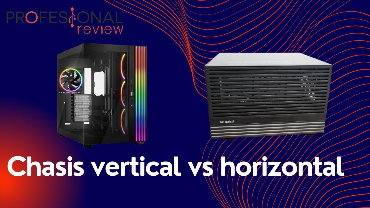 Chasis vertical vs chasis horizontal: ¿cuál es mejor?