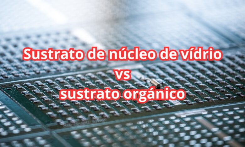 sustrato vidrio vs orgánico para chips 3D